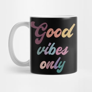 Good vibes only Mug